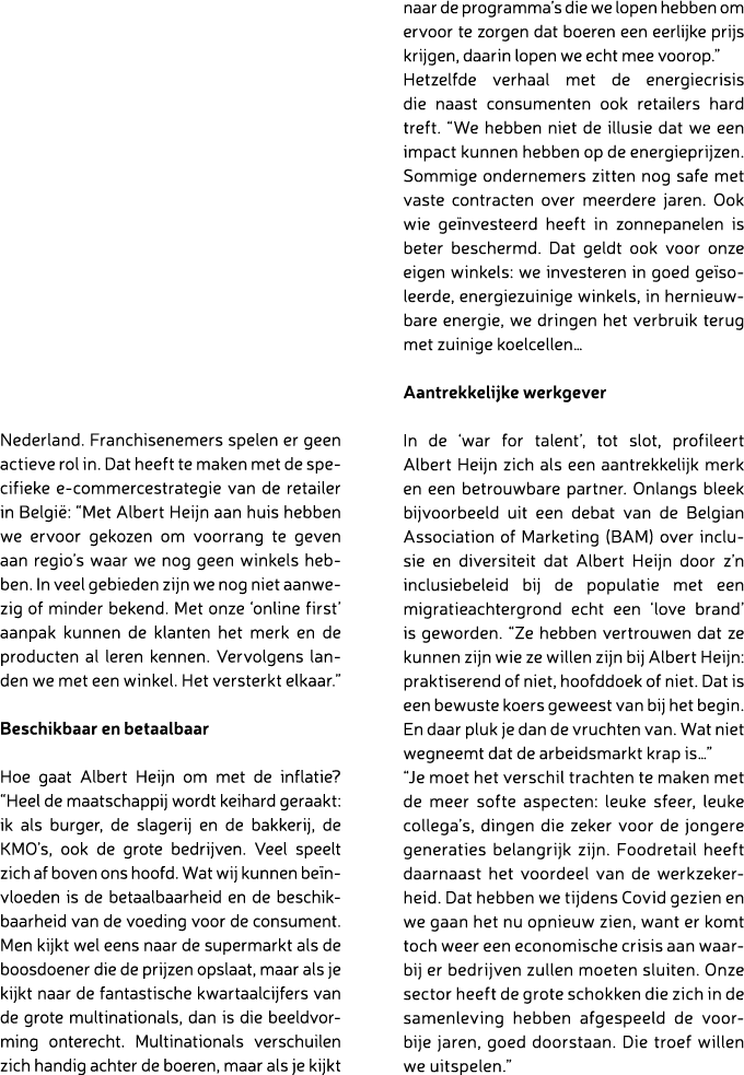 Nederland. Franchisenemers spelen er geen actieve rol in. Dat heeft te maken met de specifieke e commercestrategie va...