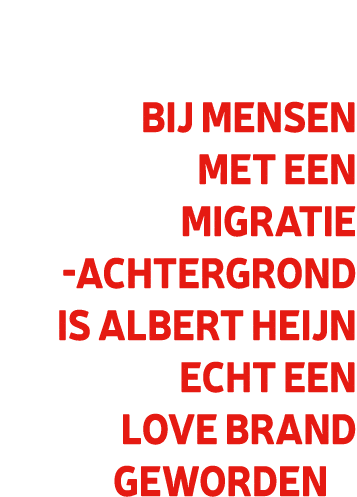 Bij mensen met een migratie achtergrond is Albert Heijn echt een love brand geworden