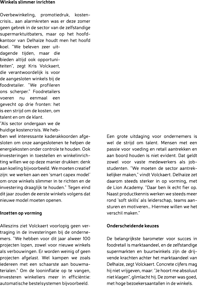 Winkels slimmer inrichten Overbewinkeling, promotiedruk, kostencrisis… aan alarmkreten was er deze zomer geen gebrek ...