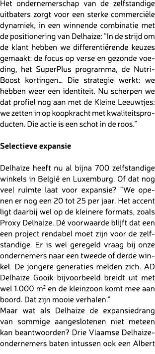 Het ondernemerschap van de zelfstandige uitbaters zorgt voor een sterke commerci le dynamiek, in een winnende combina...