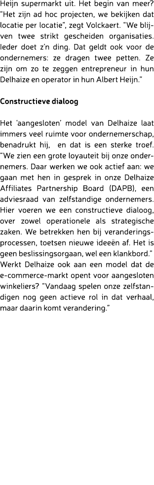 Heijn supermarkt uit. Het begin van meer? “Het zijn ad hoc projecten, we bekijken dat locatie per locatie”, zegt Volc...