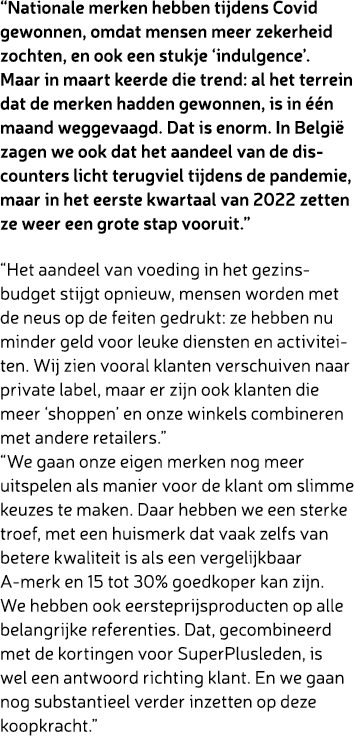 “Nationale merken hebben tijdens Covid gewonnen, omdat mensen meer zekerheid zochten, en ook een stukje ‘indulgence’....