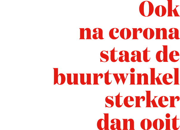 Ook na corona staat de buurtwinkel sterker dan ooit