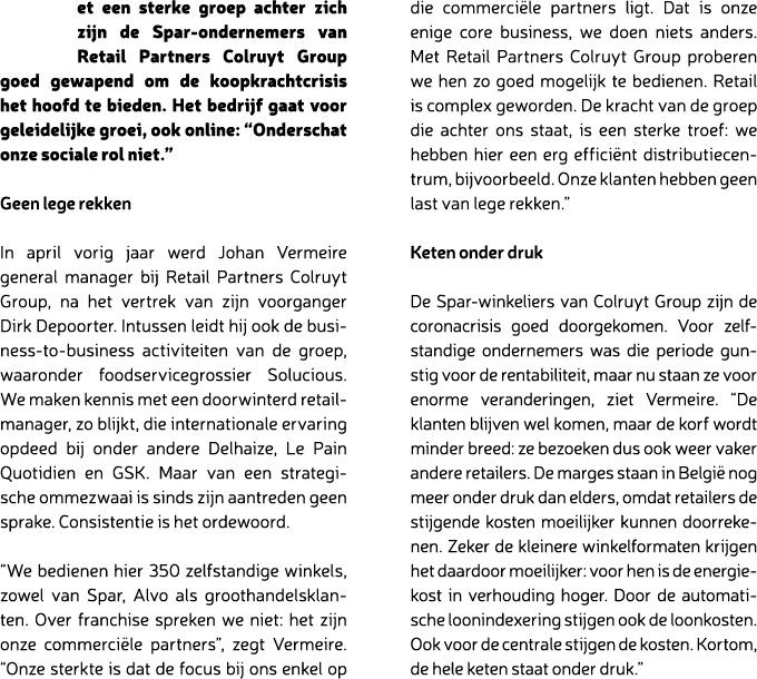 et een sterke groep achter zich zijn de Spar ondernemers van Retail Partners Colruyt Group goed gewapend om de koopkr...