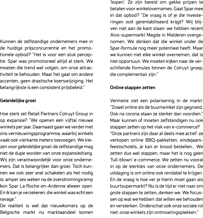 Kunnen de zelfstandige ondernemers mee in de huidige prijsconcurrentie en het promo tionele opbod? “Het is voor een s...