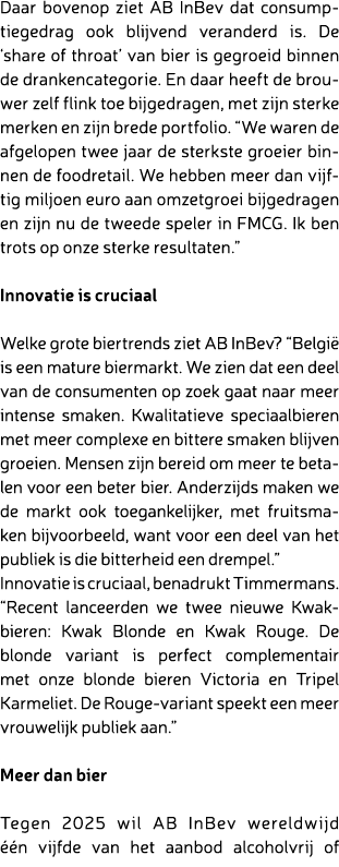 Daar bovenop ziet AB InBev dat consumptiegedrag ook blijvend veranderd is. De ‘share of throat’ van bier is gegroeid ...