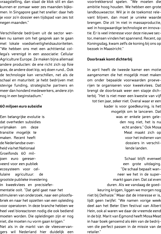 vraagstelling, dan staat de klok stil en dan kunnen er zomaar weer zes maanden bijkomen. In Singapore gaat het snelle...