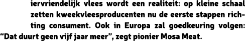 iervriendelijk vlees wordt een realiteit: op kleine schaal zetten kweekvleesproducenten nu de eerste stappen richting...