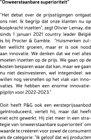 “Onweerstaanbare superioriteit” “Het debat over de prijsstijgingen ontgaat ons niet. Ik begrijp dat onze klanten nu o...