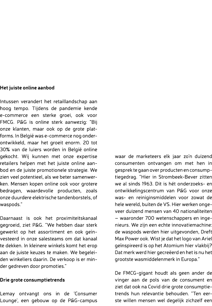 Het juiste online aanbod Intussen verandert het retaillandschap aan hoog tempo. Tijdens de pandemie kende e commerce ...