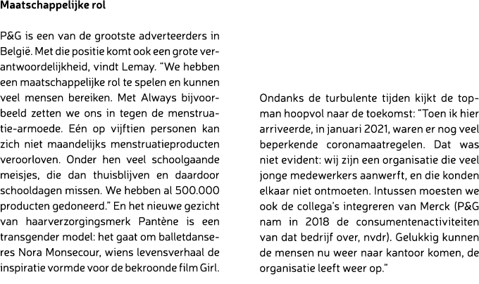 Maatschappelijke rol P&G is een van de grootste adverteerders in Belgi . Met die positie komt ook een grote verantwoo...