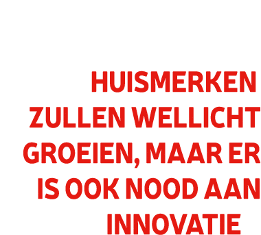 Huismerken zullen wellicht groeien, maar er is ook nood aan innovatie