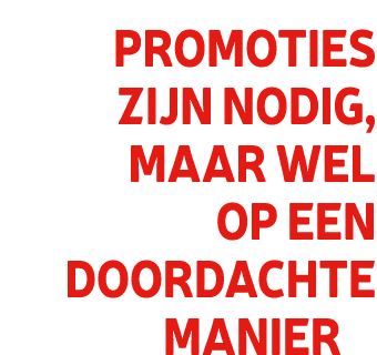 Promoties zijn nodig, maar wel op een doordachte manier