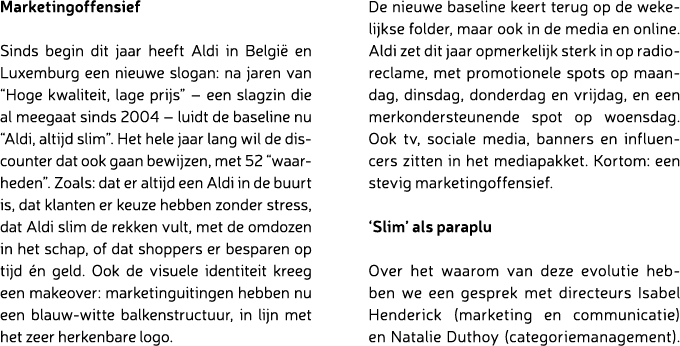 Marketingoffensief Sinds begin dit jaar heeft Aldi in Belgi en Luxemburg een nieuwe slogan: na jaren van “Hoge kwali...