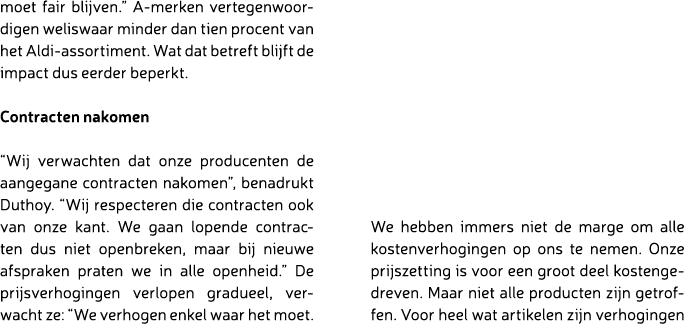 moet fair blijven.” A merken vertegenwoordigen weliswaar minder dan tien procent van het Aldi assortiment. Wat dat be...