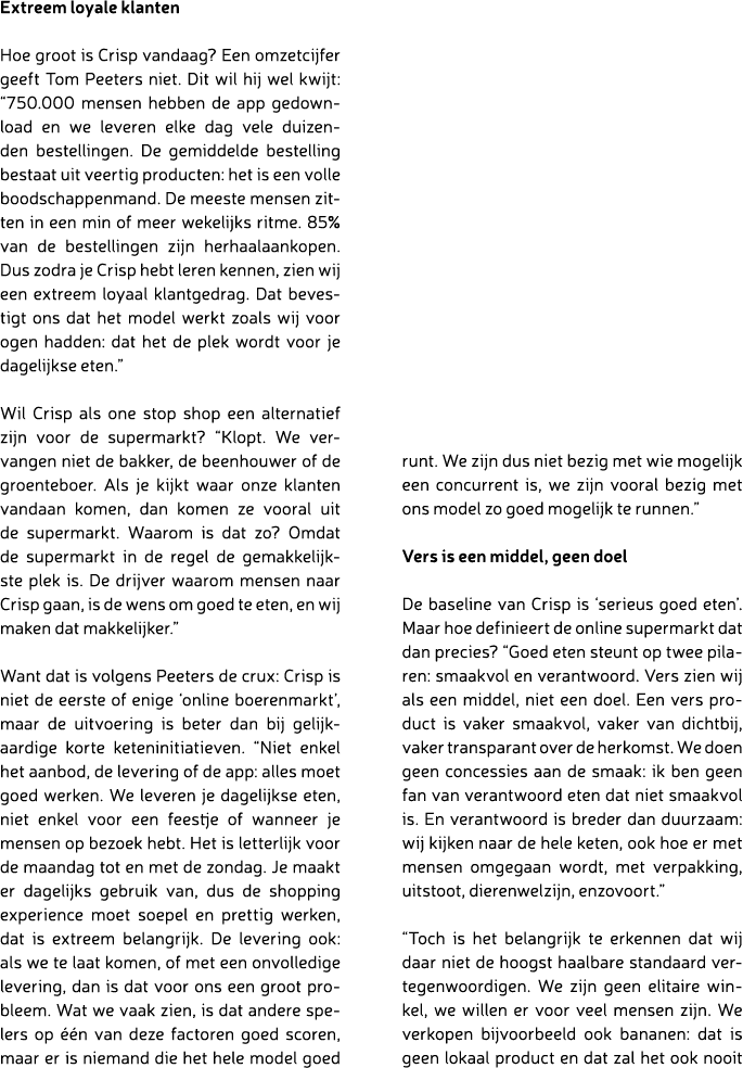 Extreem loyale klanten Hoe groot is Crisp vandaag? Een omzetcijfer geeft Tom Peeters niet. Dit wil hij wel kwijt: “75...