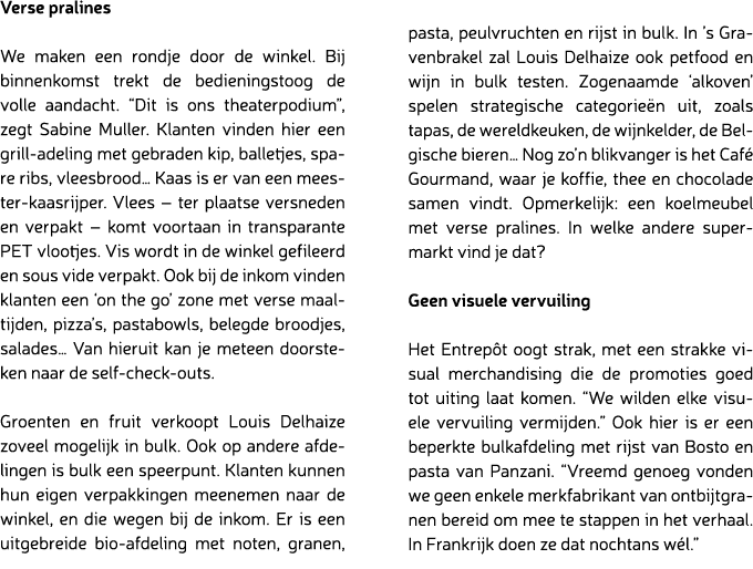 Verse pralines We maken een rondje door de winkel. Bij binnenkomst trekt de bedieningstoog de volle aandacht. “Dit is...