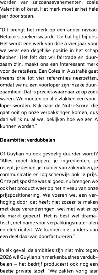 worden van seizoensevenementen, zoals Valentijn of kerst. Het merk moet er het hele jaar door staan. “Dit brengt het ...