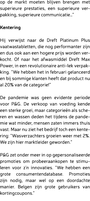 op de markt moeten blijven brengen met superieure prestaties, een superieure verpakking, superieure communicatie…” Ke...