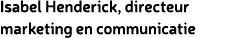 Isabel Henderick, directeur marketing en communicatie