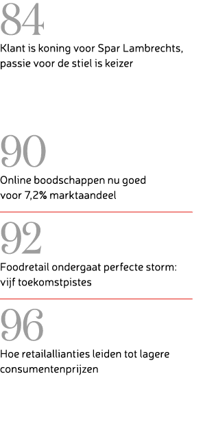 84 Klant is koning voor Spar Lambrechts, passie voor de stiel is keizer 90 Online boodschappen nu goed voor 7,2% mark...